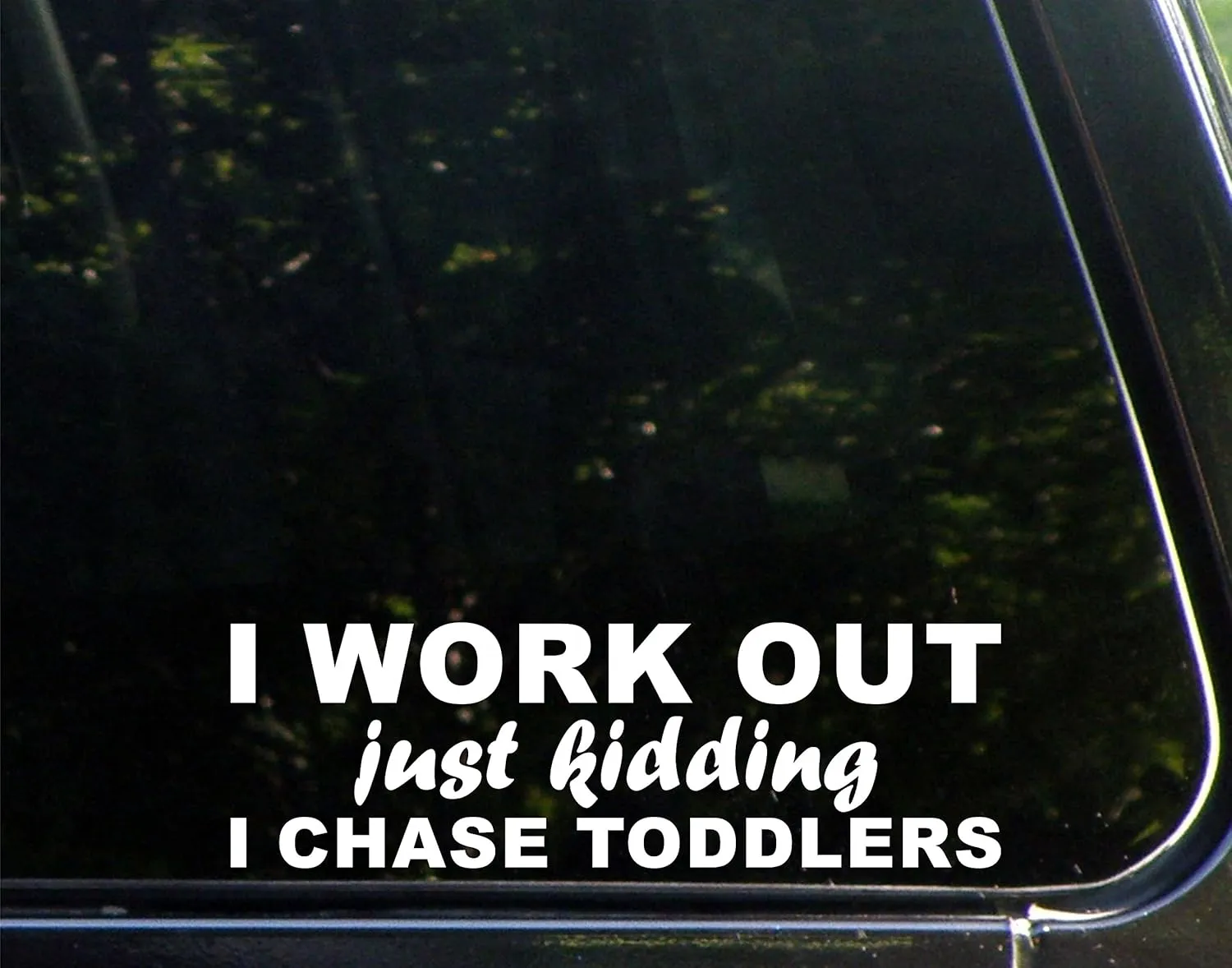 I Workout - Just Kidding I Chase Toddlers - 8 3/4"x 3" - Vinyl Die Cut Decal/Bumper Sticker for Windows, Trucks, Cars, Laptops, Macbooks, Etc.